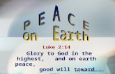 1 Luke 2:14 Glory to God in the highest, and on earth peace, good will toward men. [By Ron Halbrook]