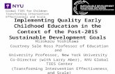 Implementing Quality Early Childhood Education in the Context of the Post-2015 Sustainable Development Goals Hirokazu Yoshikawa Courtney Sale Ross Professor.