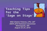 Teaching Tips for the ‘Sage on Stage’ With Dianne Polseno, LPN, LMT AMTA 2010 National Convention Minneapolis, MN August 22-25, 2010.