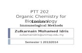 PTT 202 Organic Chemistry for Biotechnology Lecture 7: Immunological Methods zulkarnainidris@unimap.edu.my Zulkarnain Mohamed Idris Semester 1 2013/2014.