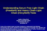 Understanding Serum Free Light Chain (Freelite®) and Heavy Chain-Light Chain (Hevylite®) Tests Judith A. Finlay Ph.D. Director of Scientific Affairs The.
