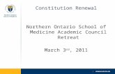 Constitution Renewal Northern Ontario School of Medicine Academic Council Retreat March 3 rd, 2011.