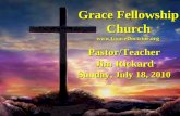 Grace Fellowship Church Pastor/Teacher Jim Rickard Sunday, July 18, 2010 .