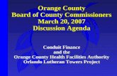 Orange County Board of County Commissioners March 20, 2007 Discussion Agenda Conduit Finance and the Orange County Health Facilities Authority Orlando.