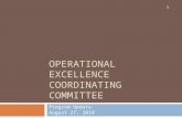 OPERATIONAL EXCELLENCE COORDINATING COMMITTEE Program Update August 27, 2010 1.