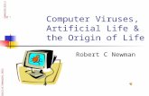Computer Viruses, Artificial Life & the Origin of Life Robert C Newman Abstracts of Powerpoint Talks - newmanlib.ibri.org -newmanlib.ibri.org.