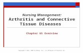 Nursing Management: Arthritis and Connective Tissue Diseases Chapter 65 Overview Copyright © 2011, 2007 by Mosby, Inc., an affiliate of Elsevier Inc.