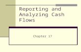 Reporting and Analyzing Cash Flows Chapter 17. Purposes of the Statement of Cash Flows Designed to fulfill the following: – predict future cash flows.