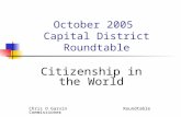 October 2005 Capital District Roundtable Citizenship in the World Chris D Garvin Roundtable Commissioner.