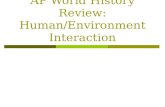 AP World History Review: Human/Environment Interaction.