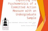 Exploring the Psychometrics of a Committed Action Measure with an Undergraduate Sample Chelsea VanderWoude, Katherine Cooper, Chad E. Drake, Ph.D., Southern.