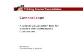 CameraScope A Digital Visualization tool for Science and Mathematics Classrooms Bill Ferster The University of Virginia.