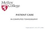 PATIENT CARE IN COMPUTED TOMOGRAPHY Frank Cairo R.T. ( R ) ( CT ) ( MR )