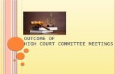 O UTCOME OF H IGH C OURT C OMMITTEE M EETINGS. A GENDA Purpose of HCC meetings HCC meeting on 21st Aug 2015 Court Hearing of Yathuri Associates Court.