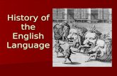 History of the English Language. Why is English so inconsistent? Through Through Though Though Bough Bough Ought Ought Cough Cough Rough Rough.