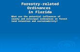 Forestry-related Ordinances in Florida What are the potential influences of county and municipal ordinances on forest land retention and sustainability?
