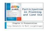 Participation in Planning and Land Use Chapter 6 Presentation Tina Nabatchi & Matt Leighninger.