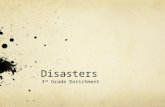 Disasters 3 rd Grade Enrichment. Disasters Section labeled Disasters starts on p. 218 in your books Read each short story Decide which you would like.