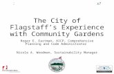 So What About All These Community Gardens? The City of Flagstaff’s Experience with Community Gardens Roger E. Eastman, AICP, Comprehensive Planning and.