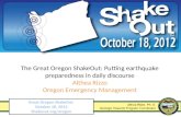 The Great Oregon ShakeOut: Putting earthquake preparedness in daily discourse Althea Rizzo Oregon Emergency Management.