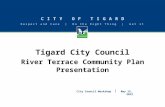 CITY OF TIGARD Respect and Care | Do the Right Thing | Get it Done Tigard City Council River Terrace Community Plan Presentation May 15, 2012City Council.