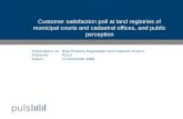 Pripremljeno za: Pripremio: Datum: Customer satisfaction poll at land registries of municipal courts and cadastral offices, and public perception Real.