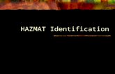 HAZMAT Identification. Often most difficult part of incident ALWAYS use at least TWO concurring sources.