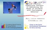I Need Help with These Children: Supporting Teachers in Addressing the Needs of Children with Challenging Behavior Mary Louise Hemmeter mlhemm@uiuc.edu.