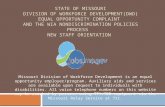 STATE OF MISSOURI DIVISION OF WORKFORCE DEVELOPMENT(DWD) EQUAL OPPORTUNITY COMPLAINT AND THE WIA NONDISCRIMINATION POLICIES PROCESS NEW STAFF ORIENTATION.