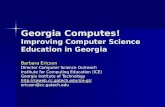 Georgia Computes! Improving Computer Science Education in Georgia Barbara Ericson Director Computer Science Outreach Institute for Computing Education.