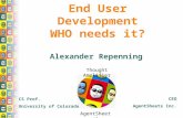 AgentSheets ® Thought Amplifier End User Development WHO needs it? Alexander Repenning CS Prof. University of Colorado CEO AgentSheets Inc.
