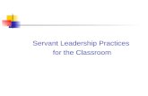 Servant Leadership Practices for the Classroom. Servant Leadership Personal Character Connecting with People Service Attitude.