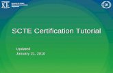 SCTE Certification Tutorial Updated January 21, 2010.
