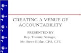 CREATING A VENUE OF ACCOUNTABILITY PRESENTED BY Rep. Tommy Stringer, Mr. Steve Blake, CPA, CFE.