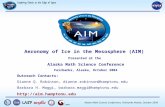 GATS Alaska Math Science Conference, Fairbanks Alaska, October 2004 Aeronomy of Ice in the Mesosphere (AIM) Presented at the Alaska Math Science Conference.