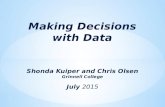 Shonda Kuiper and Chris Olsen Grinnell College July 2015 Making Decisions with Data.