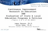 Ies.ed.gov Connecting Research, Policy and Practice Continuous Improvement Research in Education AND Evaluation of State & Local Education Programs & Policies.