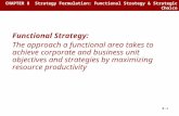 8-1 CHAPTER 8 Strategy Formulation: Functional Strategy & Strategic Choice Functional Strategy: The approach a functional area takes to achieve corporate.