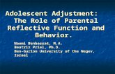 Naomi Benbassat, M.A. Beatriz Priel, Ph.D. Ben-Gurion University of the Negev, Israel Adolescent Adjustment: The Role of Parental Reflective Function and.