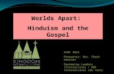 Worlds Apart: Hinduism and the Gospel ACMI 2014 Presenter: Rev. Chuck Emerson Equipping Leaders International / RUF International (Ga Tech)