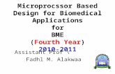 Microprocssor Based Design for Biomedical Applications for BME (Fourth Year) 2010-2011 Assistant Prof \ Fadhl M. Alakwaa.
