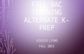 FALL BAC TRAINING ALTERNATE K-PREP JESSICA LYONS FALL 2015.