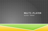 MULTI-PLAYER Barkan TOPRAK. OVERVIEW  Difference between single player games and other pursuits  Single player games: Illusion of another player or.