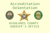 Accreditation Orientation HIGHLANDS COUNTY SHERIFF’S OFFICE.