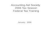 Accounting Aid Society 2006 Tax Season Federal Tax Training January, 2006.