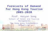 Forecasts of Demand for Hong Kong Tourism 2005-2020 Prof. Haiyan Song School of Hotel and Tourism Management The Hong Kong Polytechnic University.