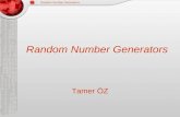 Random Number Generators Tamer ÖZ. Random Number Generators OUTLINE Randomness And Random Number Usefulness Of Random Numbers Random Number Generators.