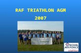 RAF TRIATHLON AGM 2007. Chairman Pete’s Introduction Let’s not forget Fred Wanna be Ironman.
