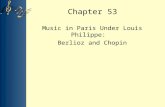 Chapter 53 Music in Paris Under Louis Philippe: Berlioz and Chopin.