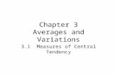 Chapter 3 Averages and Variations 3.1 Measures of Central Tendency.